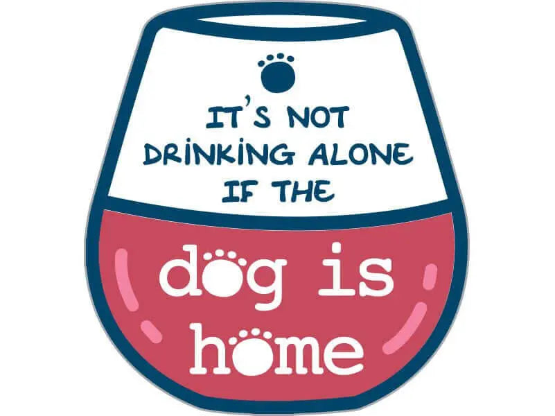 It's Not Drinking Alone Sticker Dog Speak