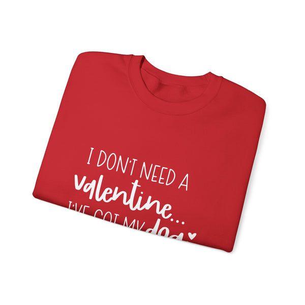 I Dont Need A Valentine Sweatshirt