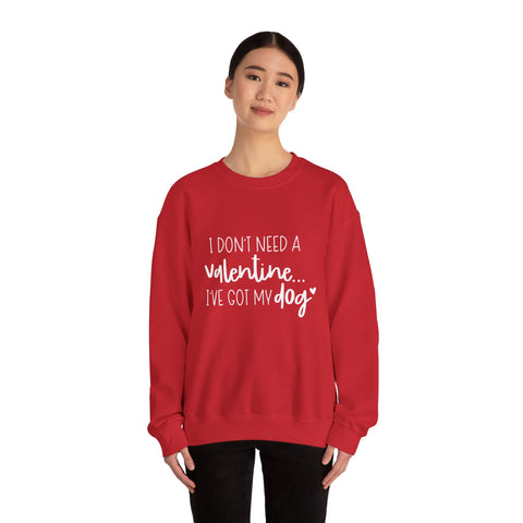 I Dont Need A Valentine Sweatshirt