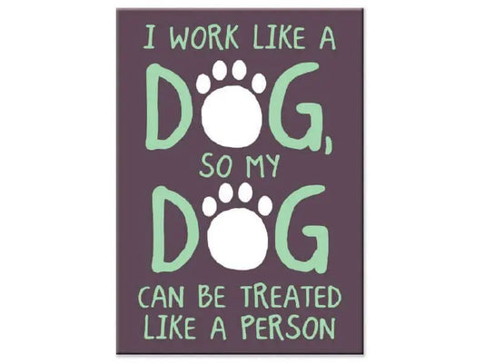 I Work Like A Dog Magnet Dog Speak