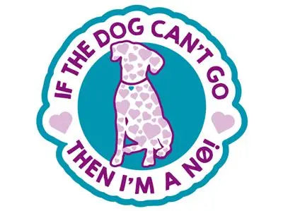 If The Dog Can't Go Sticker - Uppercrufts