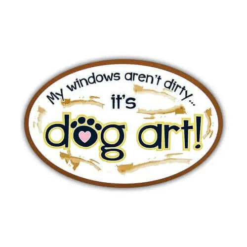 My Windows Aren't Dirty Magnet Dog Speak