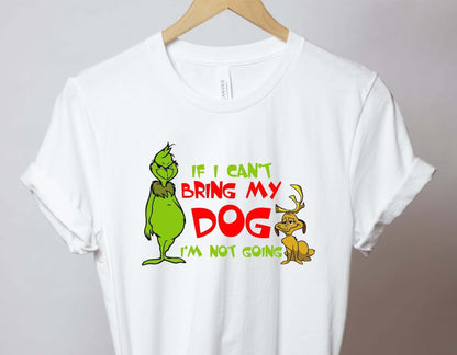 Grinch If I Cant Bring My Dog Tee - Uppercrufts