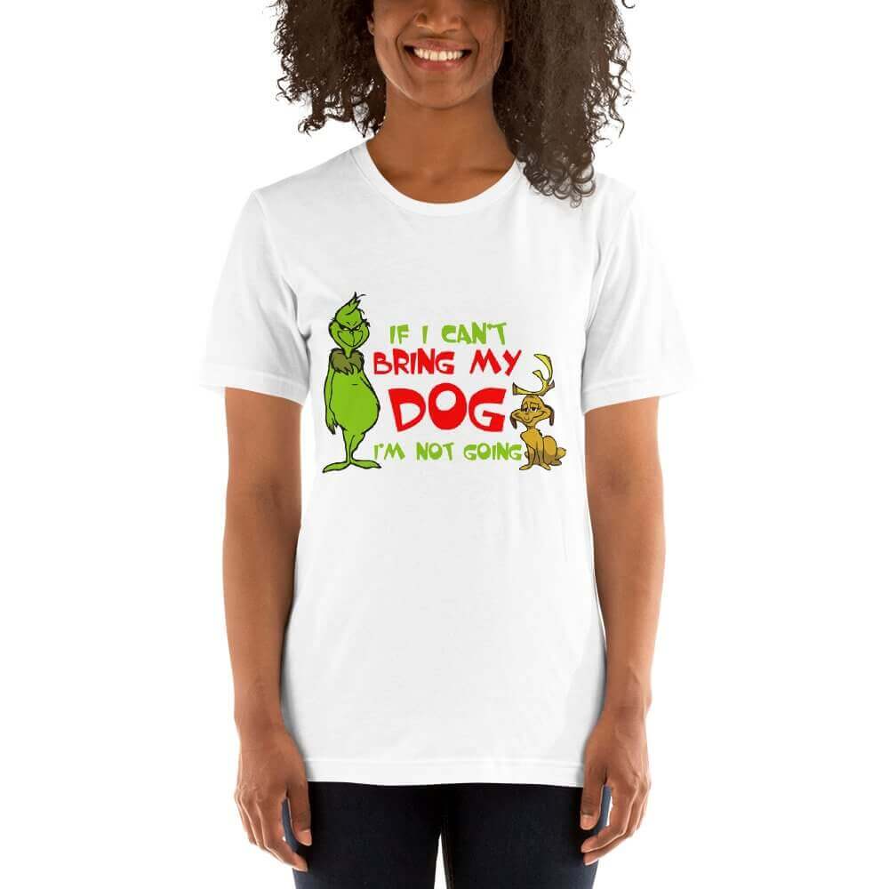 Grinch If I Cant Bring My Dog Tee - Uppercrufts