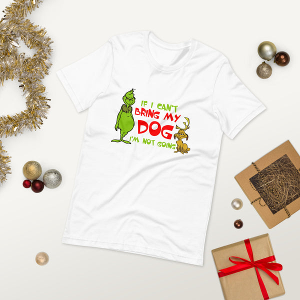 Grinch If I Cant Bring My Dog Tee - Uppercrufts