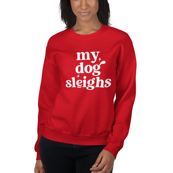 My Dog Sleighs Sweatshirt - Uppercrufts